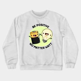 Be Positive Funny Science Pun Crewneck Sweatshirt